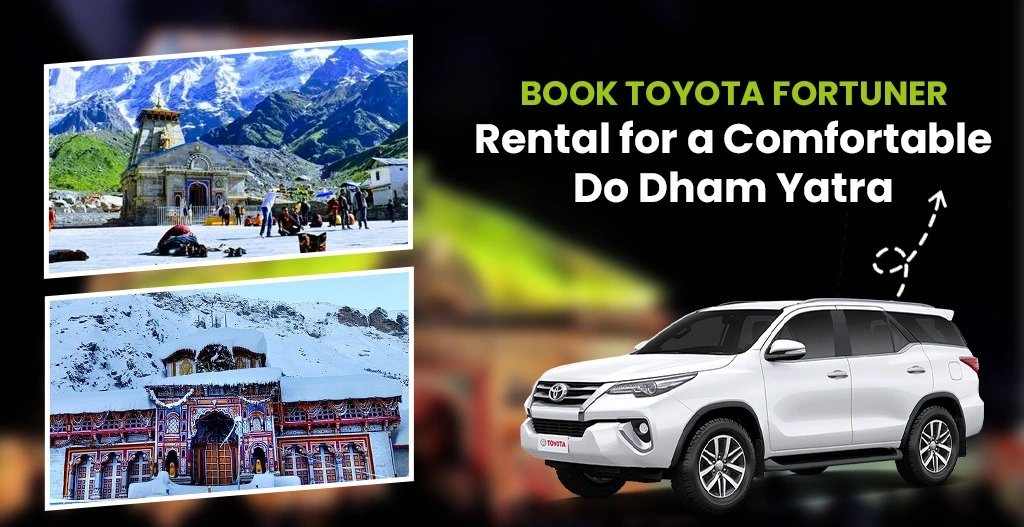 Book Toyota Fortuner Rental for a Comfortable Do Dham Yatra Book Toyota Fortuner Rental for a Comfortable Do Dham Yatra