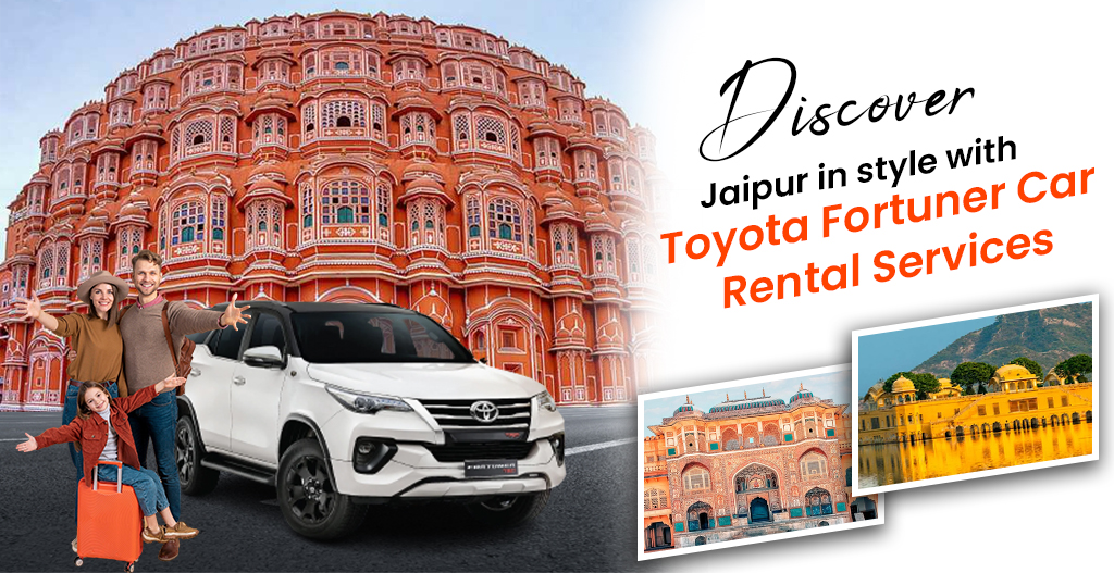 Discover Jaipur in Style with Toyota Fortuner Car Rental Services