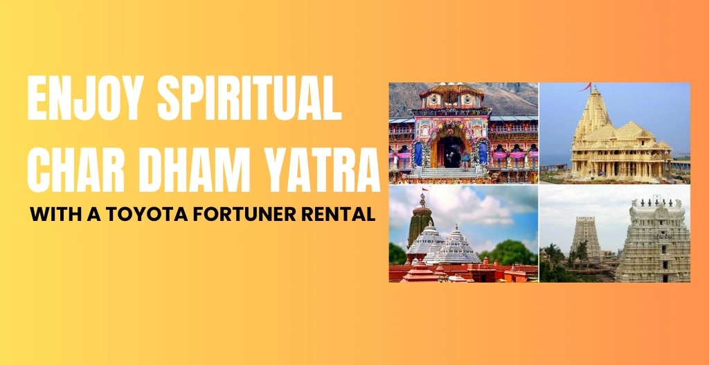 Enjoy Spiritual Char Dham Yatra with a Toyota Fortuner Rental