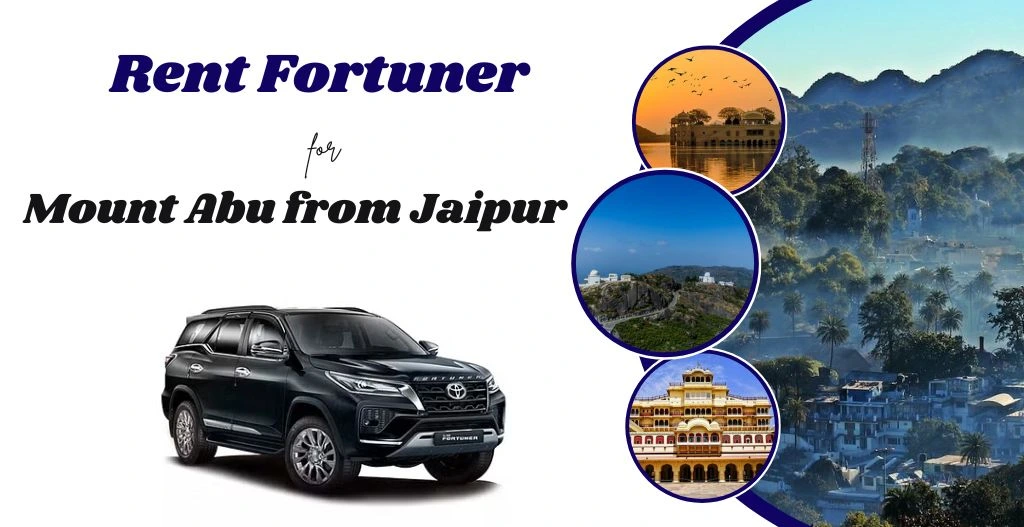 Rent Fortuner for Mount Abu from Jaipur Rent Fortuner for Mount Abu from Jaipur
